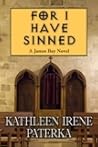 For I Have Sinned by Kathleen Irene Paterka