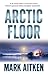 Arctic Floor (Gerry Gallen, #1)