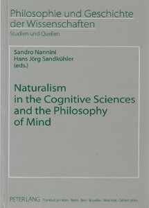 Naturalism in the Cognitive Sciences and the Philosophy of Mind (Philosophie und Geschichte der Wissenschaften)