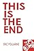 This Is the End by Eric Pollarine