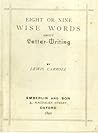 Eight or Nine Wise Words about Letter-Writing by Lewis Carroll