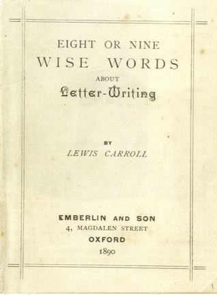 Eight or Nine Wise Words about Letter-Writing (Collected Works of Lewis Carroll)