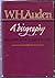 W. H. Auden: A Biography