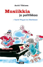 Musiikkia ja politiikkaa : esseitä Wagnerista Sibeliukseen