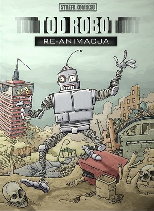 Tod Robot: Re-animacja (Strefa Komiksu, #6)