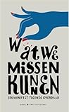 Wat we missen kunnen. Een manifest tegen de overdaad