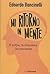 Mi ritorno in mente. Il corpo, le emozioni, la coscienza