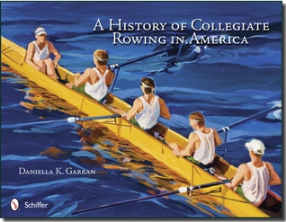A History of Collegiate Rowing in America (Hardcover)