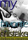 My Favorite Mistake by Chelsea M. Cameron