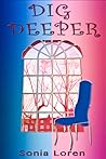 Dig Deeper by Sonia Loren Dig Deeper by Sonia Loren