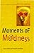 Moments of Madness