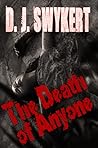 The Death of Anyone by D.J. Swykert