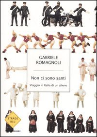 Non ci sono santi: viaggio in Italia di un alieno