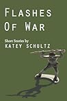 Flashes of War by Katey Schultz