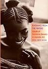 Radiance from the Waters: Ideals of Feminine Beauty in Mende Art (Yale Publications in the History of Art)
