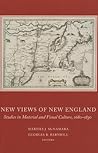 New Views of New England: Studies in Material and Visual Culture, 1680-1830