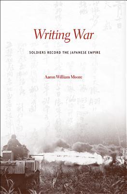 Writing War: Soldiers Record the Japanese Empire (Hardcover)