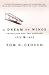 A Dream of Wings by Tom D. Crouch A Dream of Wings by Tom D. Crouch