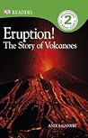 Eruption!: The Story of Volcanoes (DK Readers L2)