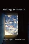 Making Scientists by Gregory Light