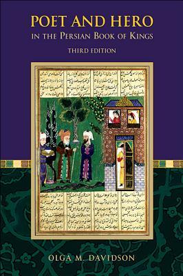 Poet and Hero in the Persian Book of Kings: Third Edition (Ilex Series)