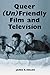 Queer (Un)Friendly Film and Television
