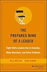 The Prepared Mind of a Leader: Eight Skills Leaders Use to Innovate, Make Decisions, and Solve Problems