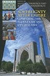 Sovereignty After Empire: Comparing the Middle East and Central Asia