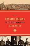 The Russian Origins of the First World War by McMeekin