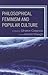 Philosophical Feminism and Popular Culture by Sharon Crasnow