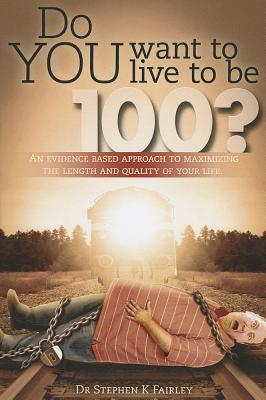 Do You Want to Live to Be 100?