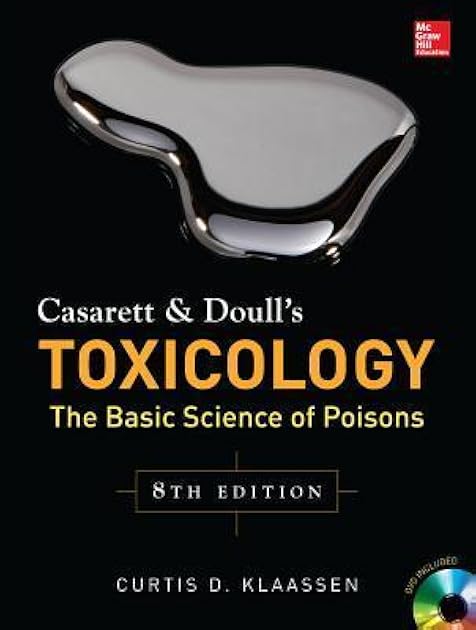 Casarett & Doull's Toxicology: The Basic Science of Poisons