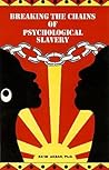Breaking the Chains of Psychological Slavery