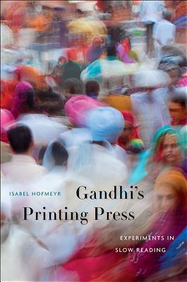 Gandhi’s Printing Press: Experiments in Slow Reading (Hardcover)