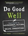 Do Good Well: Your Guide to Leadership, Action, and Social Innovation