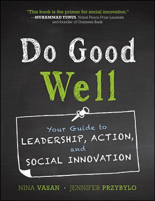 Do Good Well: Your Guide to Leadership, Action, and Social Innovation (Kindle Edition)