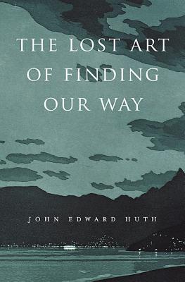 The Lost Art of Finding Our Way (Hardcover)