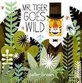 Mr. Tiger Goes Wild