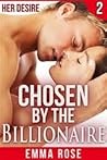 Her Desire: (Chosen by the Billionaire 2) Her Desire: (Chosen by the Billionaire 2)