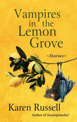 Vampires in the Lemon Grove: Stories