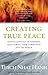 Creating True Peace: Ending Conflict in Yourself, Your Family, Your Community and the World