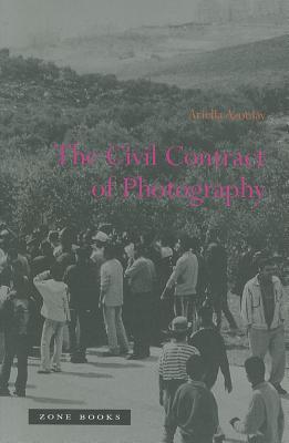 The Civil Contract of Photography (Zone Books)