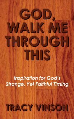 God, Walk Me Through This: Inspiration for God's Strange Yet Faithful Timing