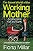 The Secret World of the Working Mother by Fiona Millar