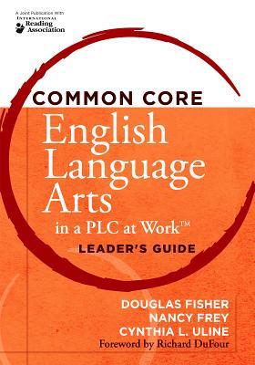 Common Core English Language Arts in a PLC at Work: Leader's Guide