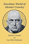 Enochian World of Aleister Crowley by Aleister Crowley