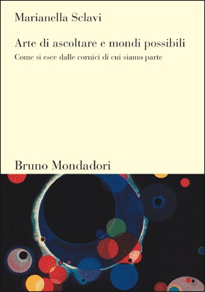 Arte di ascoltare e mondi possibili: Come si esce dalle cornici di cui siamo parte (Paperback)