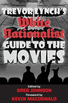 Trevor Lynch's White Nationalist Guide to the Movies (Paperback)