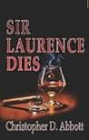 Sir Laurence Dies by Christopher D. Abbott