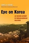 Eye on Korea: An Insider Account of Korean-American Relations